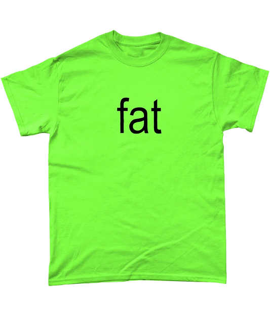 Fat - T-Shirt